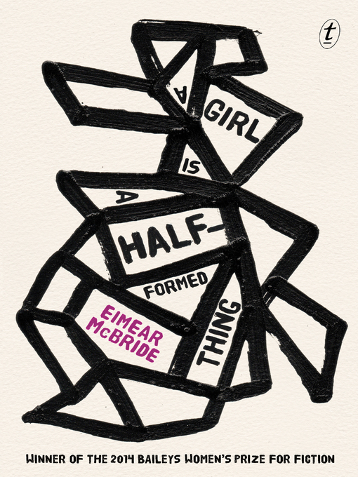 Title details for A Girl Is a Half-formed Thing by Eimear McBride - Available